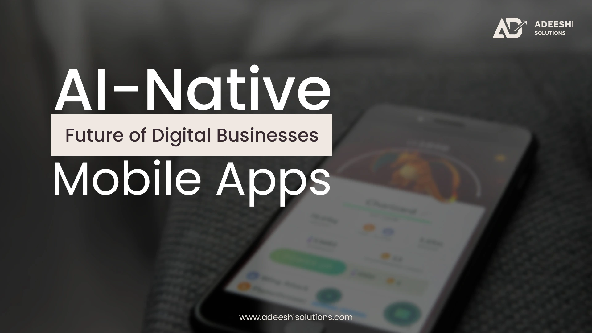 AI-Native Mobile Apps: Future of Digital Businesses